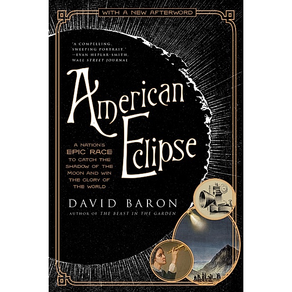 American Eclipse: A Nation's Epic Race to Catch the Shadow of the Moon and Win the Glory of the World, David Baron