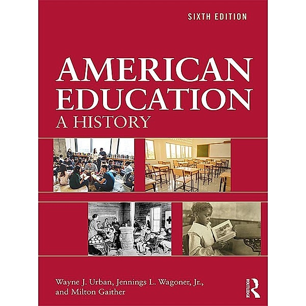 American Education, Wayne J. Urban, Jennings L. Wagoner Jr., Milton Gaither