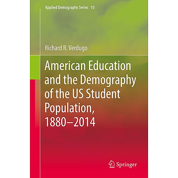 American Education and the Demography of the US Student Population, 1880 - 2014, Richard R. Verdugo