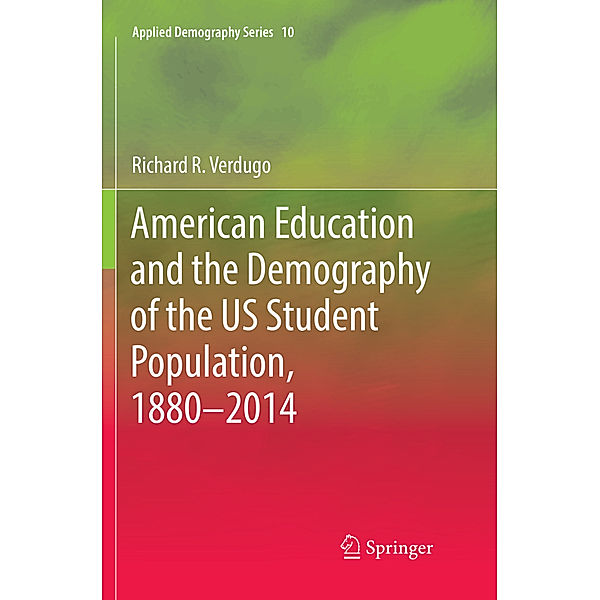 American Education and the Demography of the US Student Population, 1880 - 2014, Richard R. Verdugo