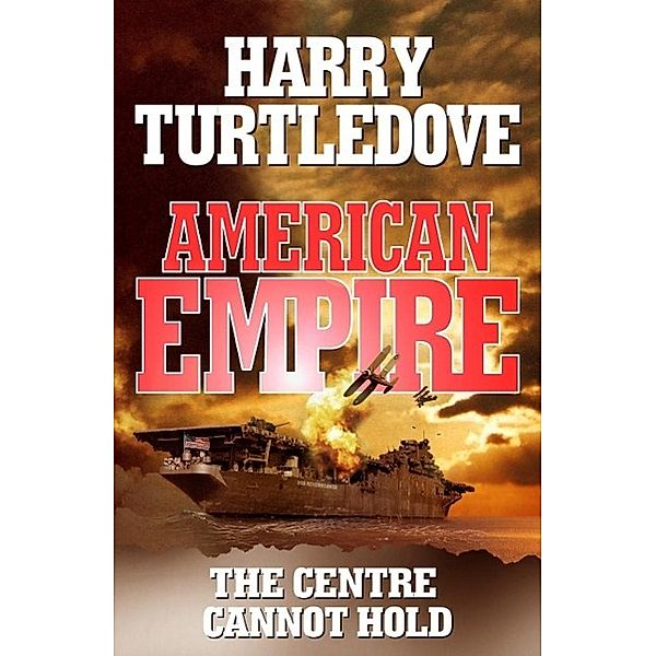 American Empire: The Centre Cannot Hold, Harry Turtledove