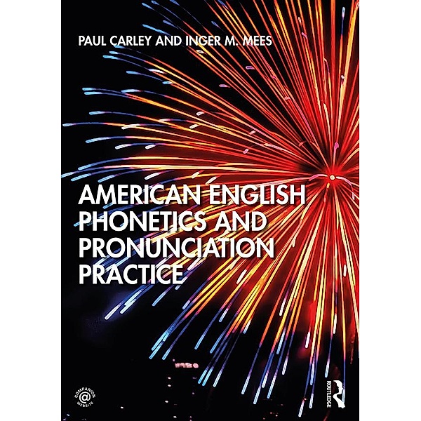 American English Phonetics and Pronunciation Practice, Paul Carley, Inger Mees