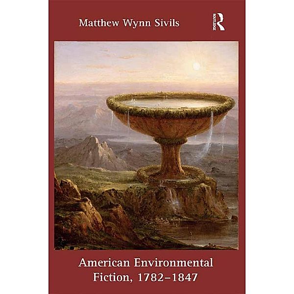 American Environmental Fiction, 1782-1847, Matthew Wynn Sivils