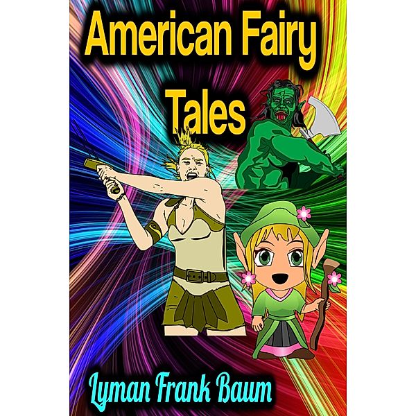 American Fairy Tales, Lyman Frank Baum