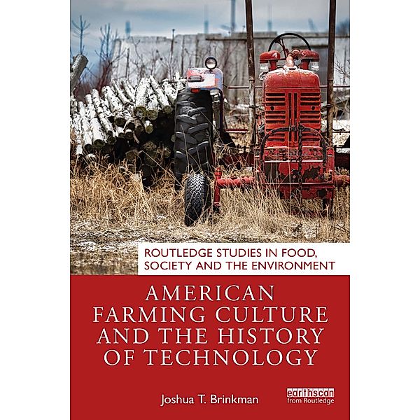 American Farming Culture and the History of Technology, Joshua T. Brinkman