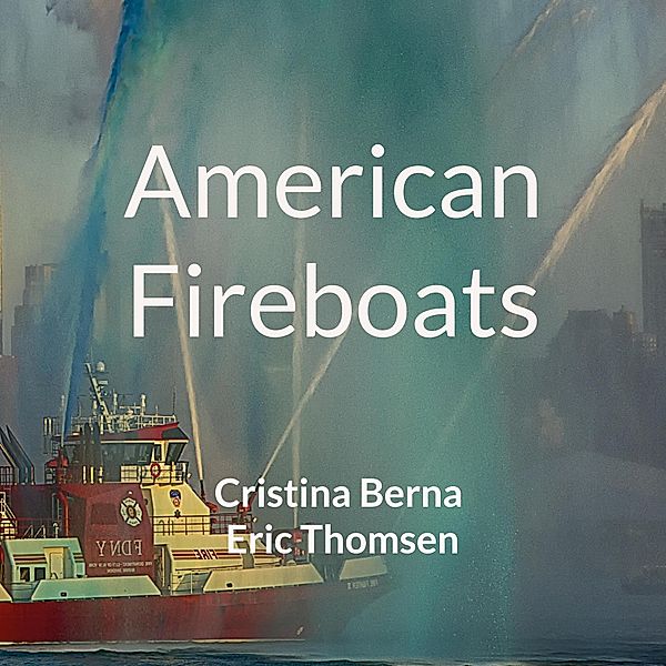 American Fireboats, Cristina Berna, Eric Thomsen