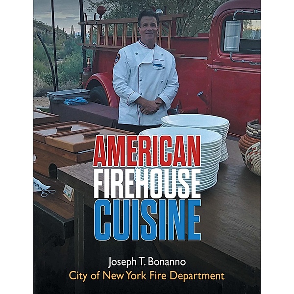 American Firehouse Cuisine, Joseph T. Bonanno