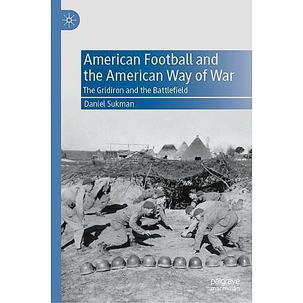 American Football and the American Way of War, Daniel Sukman