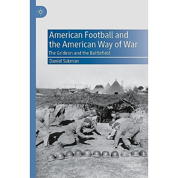 American Football and the American Way of War / Progress in Mathematics, Daniel Sukman