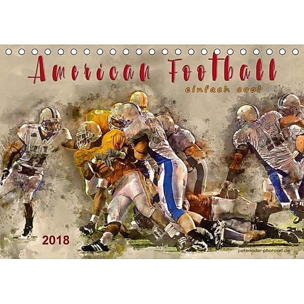 American Football - einfach cool (Tischkalender 2018 DIN A5 quer), Peter Roder