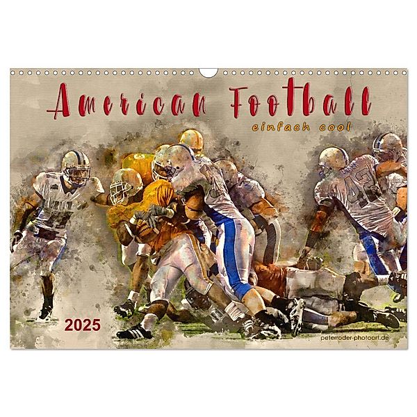American Football - einfach cool (Wandkalender 2025 DIN A3 quer), CALVENDO Monatskalender, Calvendo, Peter Roder