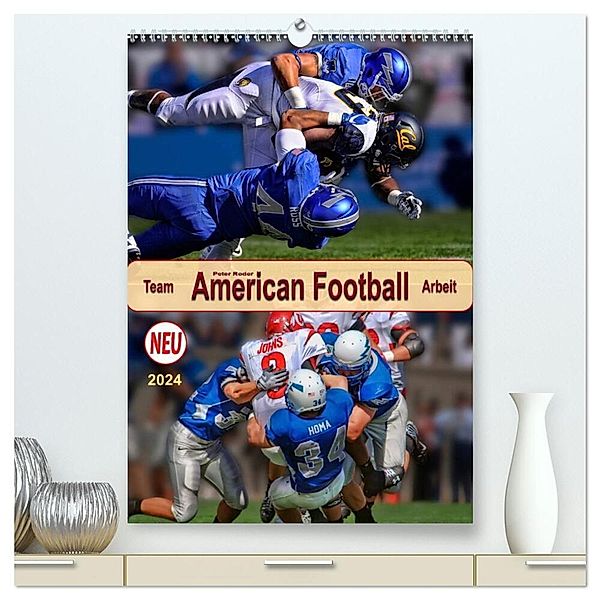 American Football, Team-Arbeit (hochwertiger Premium Wandkalender 2024 DIN A2 hoch), Kunstdruck in Hochglanz, Peter Roder