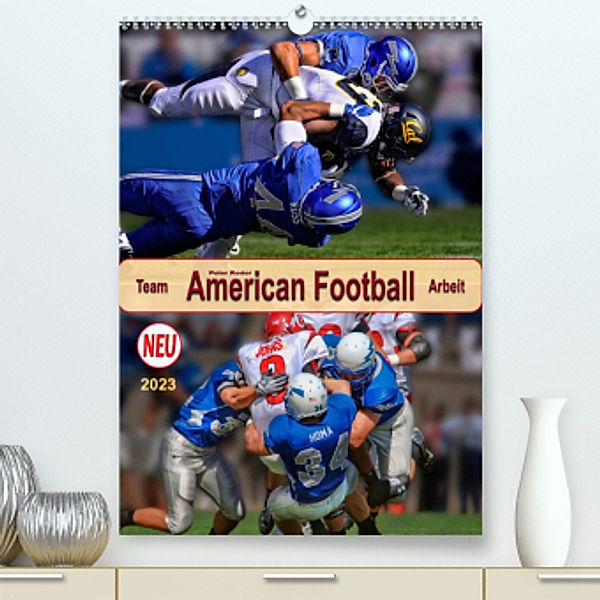 American Football, Team-Arbeit (Premium, hochwertiger DIN A2 Wandkalender 2023, Kunstdruck in Hochglanz), Peter Roder