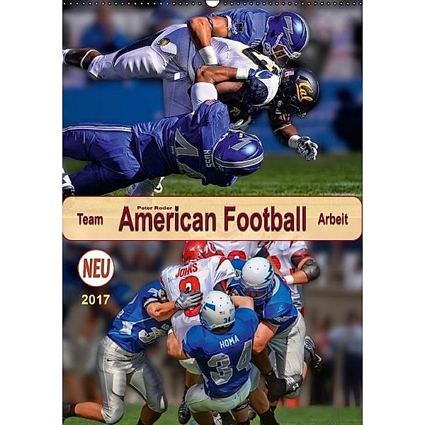 American Football, Team-Arbeit (Wandkalender 2017 DIN A2 hoch), Peter Roder