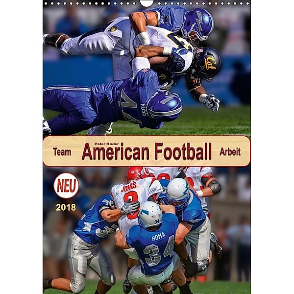 American Football, Team-Arbeit (Wandkalender 2018 DIN A3 hoch), Peter Roder