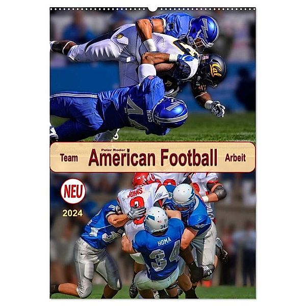 American Football, Team-Arbeit (Wandkalender 2024 DIN A2 hoch), CALVENDO Monatskalender, Peter Roder