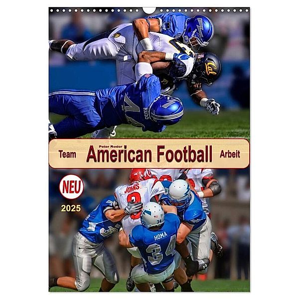 American Football, Team-Arbeit (Wandkalender 2025 DIN A3 hoch), CALVENDO Monatskalender, Calvendo, Peter Roder