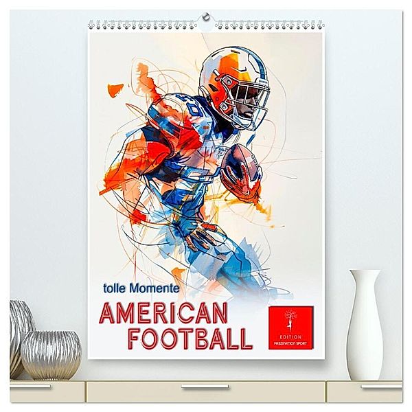 American Football - tolle Momente (hochwertiger Premium Wandkalender 2025 DIN A2 hoch), Kunstdruck in Hochglanz, Calvendo, Peter Roder