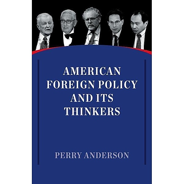 American Foreign Policy and Its Thinkers, Perry Anderson