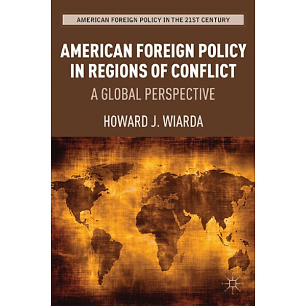 American Foreign Policy in Regions of Conflict, Howard J. Wiarda