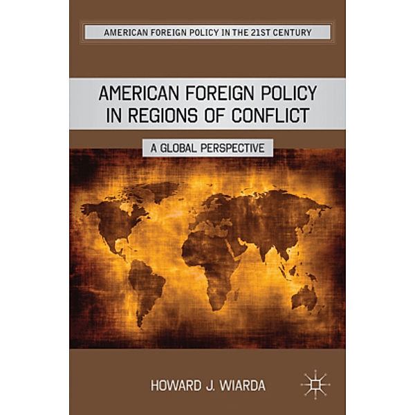 American Foreign Policy in Regions of Conflict, Howard J. Wiarda