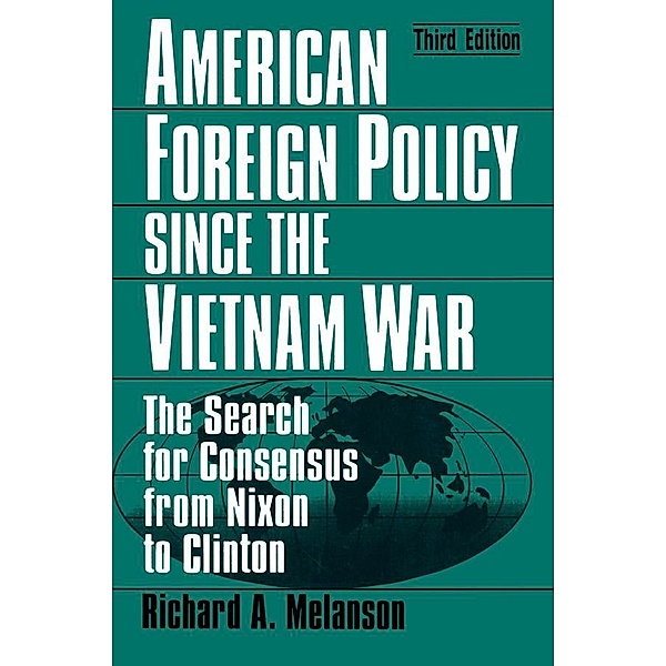 American Foreign Policy Since the Vietnam War, Richard A Melanson