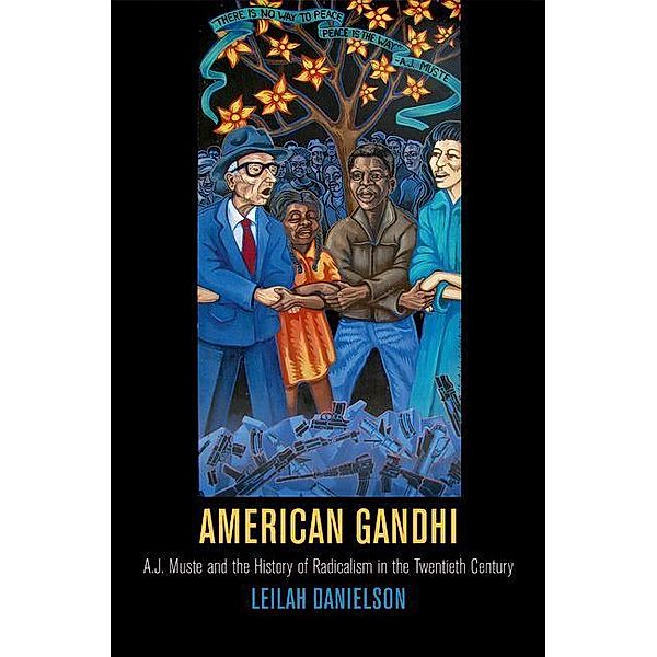 American Gandhi / Politics and Culture in Modern America, Leilah Danielson