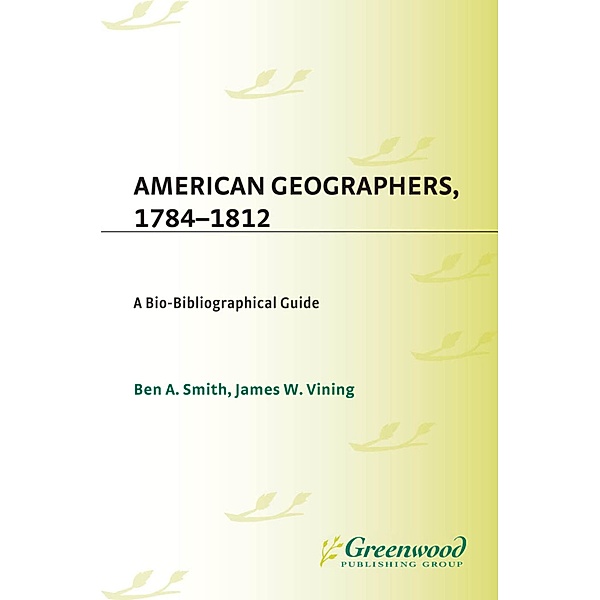 American Geographers, 1784-1812, Ben A. Smith, James W. Vining