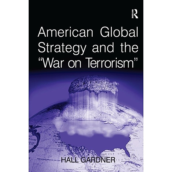 American Global Strategy and the 'War on Terrorism', Hall Gardner
