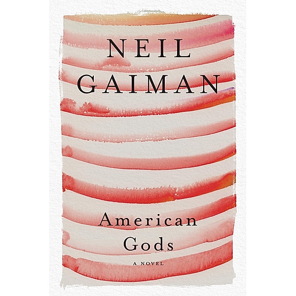 American Gods: The Tenth Anniversary Edition, Neil Gaiman