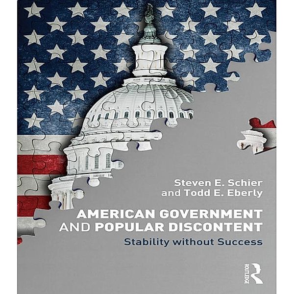 American Government and Popular Discontent, Steven E. Schier, Todd E. Eberly