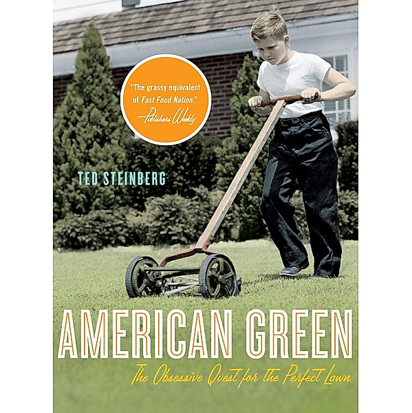 American Green: The Obsessive Quest for the Perfect Lawn, Ted Steinberg