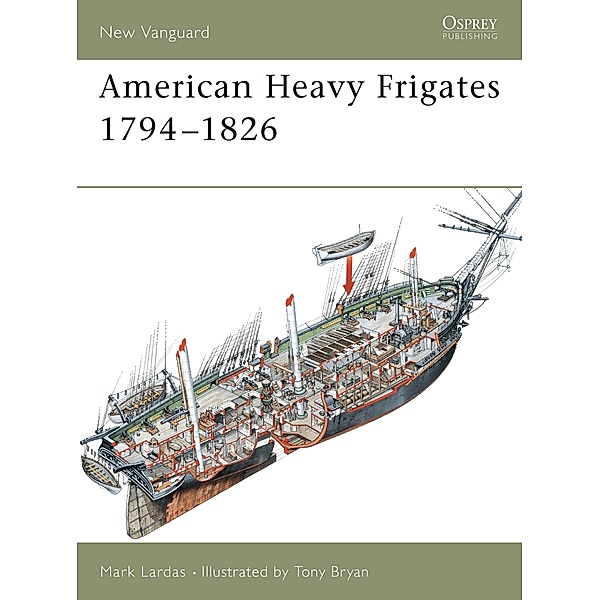 American Heavy Frigates 1794-1826 / New Vanguard, Mark Lardas