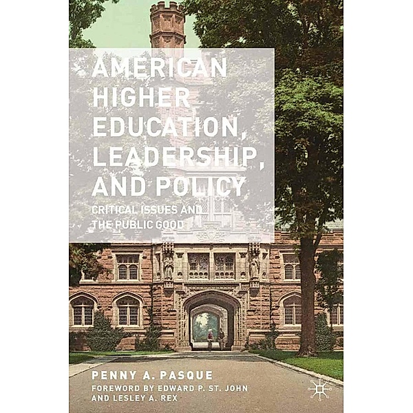 American Higher Education, Leadership, and Policy, P. Pasque