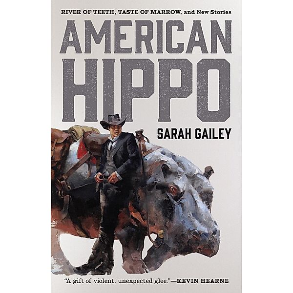 American Hippo / River of Teeth, Sarah Gailey