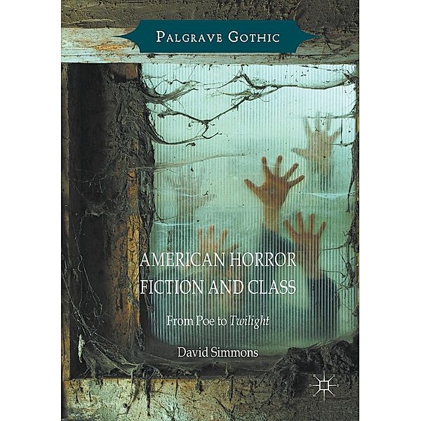 American Horror Fiction and Class / Palgrave Gothic, David Simmons