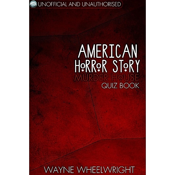 American Horror Story - Murder House Quiz Book / TV Trivia, Wayne Wheelwright