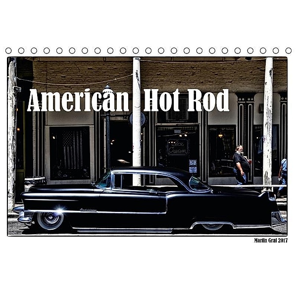 American Hot Rod (Tischkalender 2017 DIN A5 quer), Martin Graf