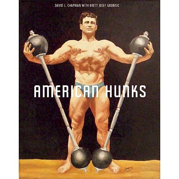 American Hunks, David L. Chapman, Brett Josef Grubisic