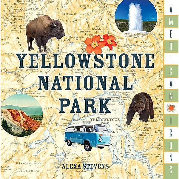 American Icons: Yellowstone National Park, Stonesong Press