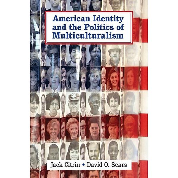 American Identity and the Politics of Multiculturalism / Cambridge Studies in Public Opinion and Political Psychology, Jack Citrin