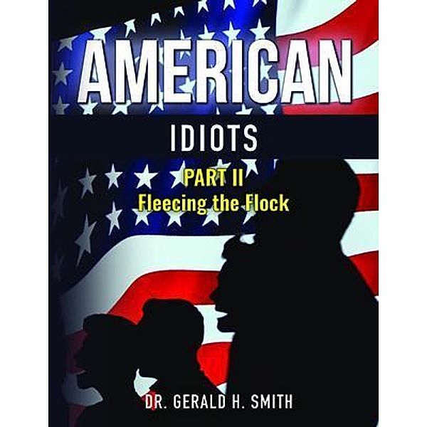 American Idiots, Gerald H. Smith