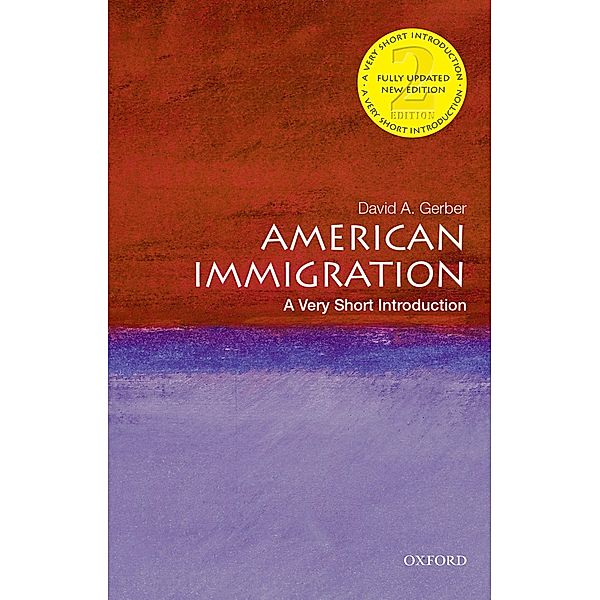 American Immigration: A Very Short Introduction, David A. Gerber