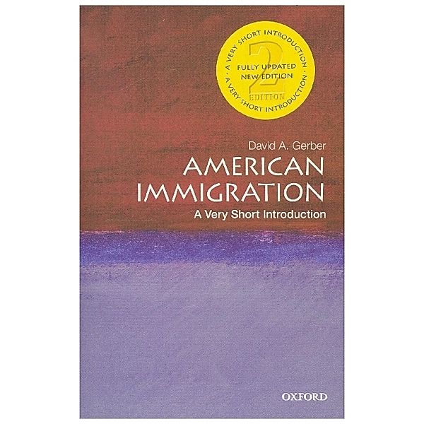 American Immigration: A Very Short Introduction, David A. Gerber