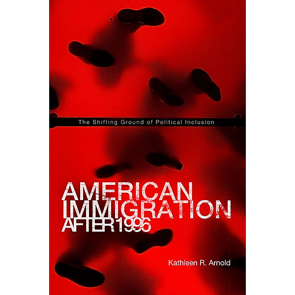 American Immigration After 1996, Kathleen R. Arnold