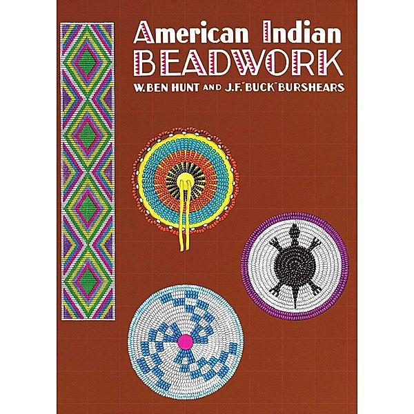 American Indian Beadwork, J. F. "Buck" Burshears, W. Ben Hunt