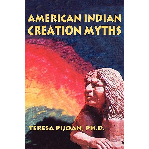 American Indian Creation Myths, Teresa Pijoan