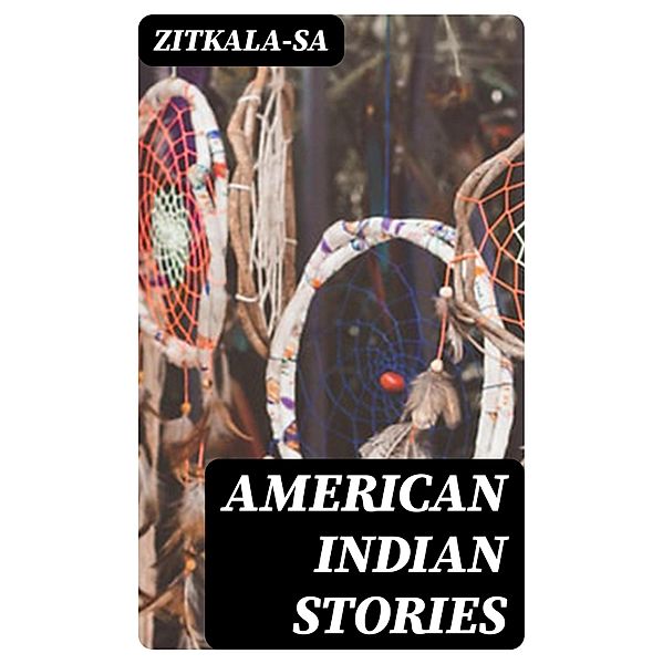 American Indian Stories, Zitkala-Sa