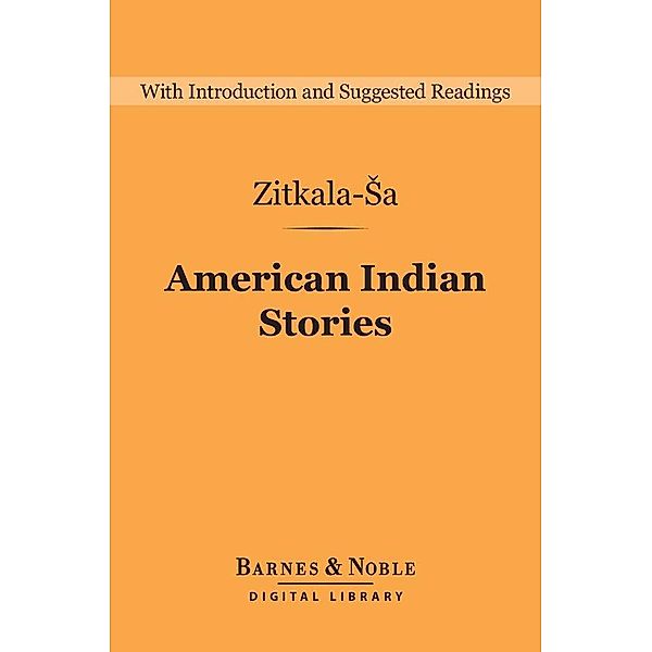 American Indian Stories (Barnes & Noble Digital Library) / Barnes & Noble Digital Library, Zitkala-Sa