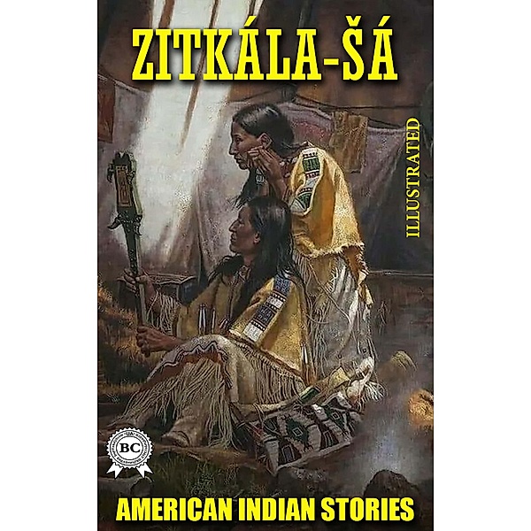 American Indian Stories. Illustrated, Zitkala-Sa